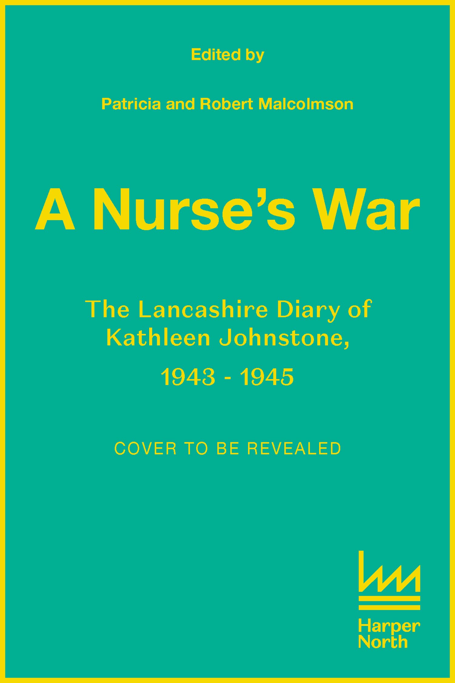 A Nurse’s War: A Diary of Heroism and Heartache on the Home Front