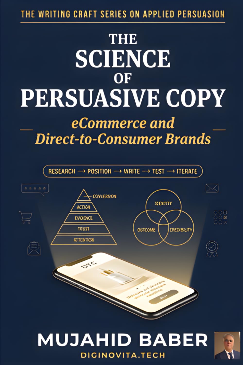 The Science of Persuasive Copy: eCommerce and Direct-to-Consumer Brands: The Complete Conversion Architecture for Online Buyers, DTC Brand Strategy, ... Writing Craft Series on Applied Persuasion)