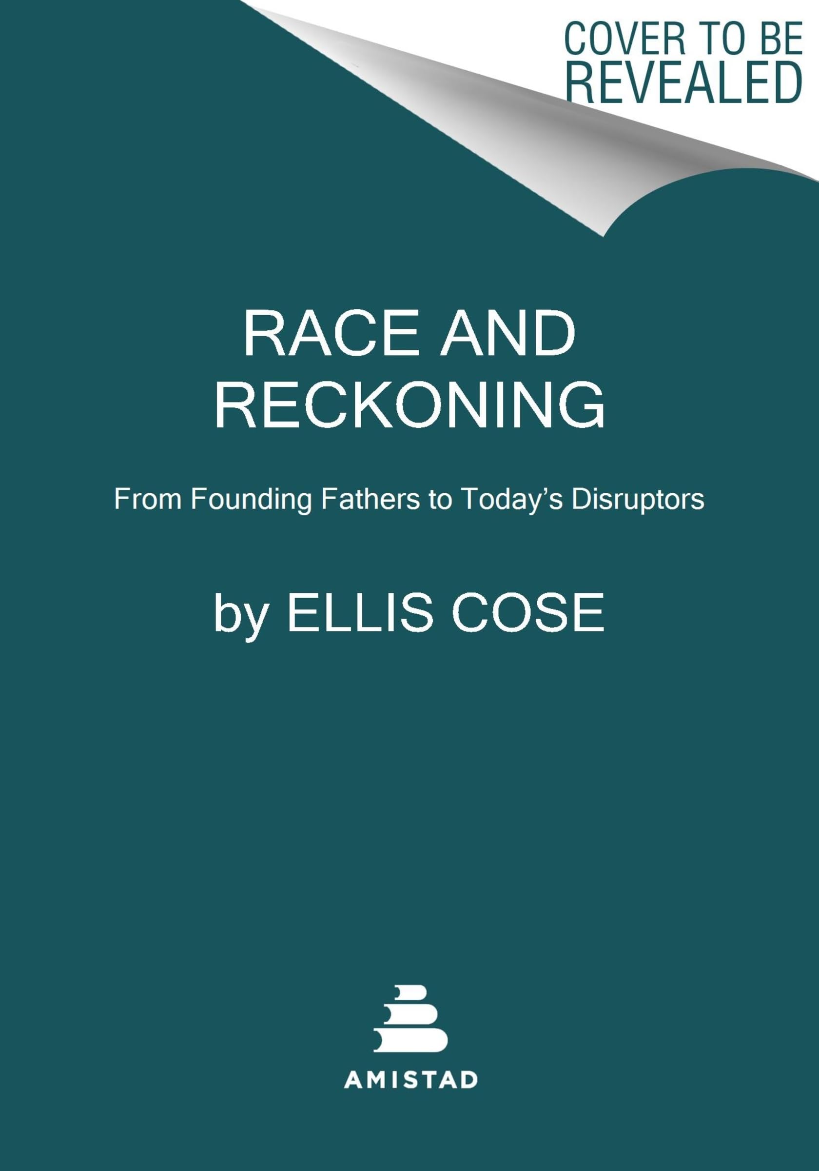 Ellis CoseRace and Reckoning: From Founding Fathers to Today's Disruptors