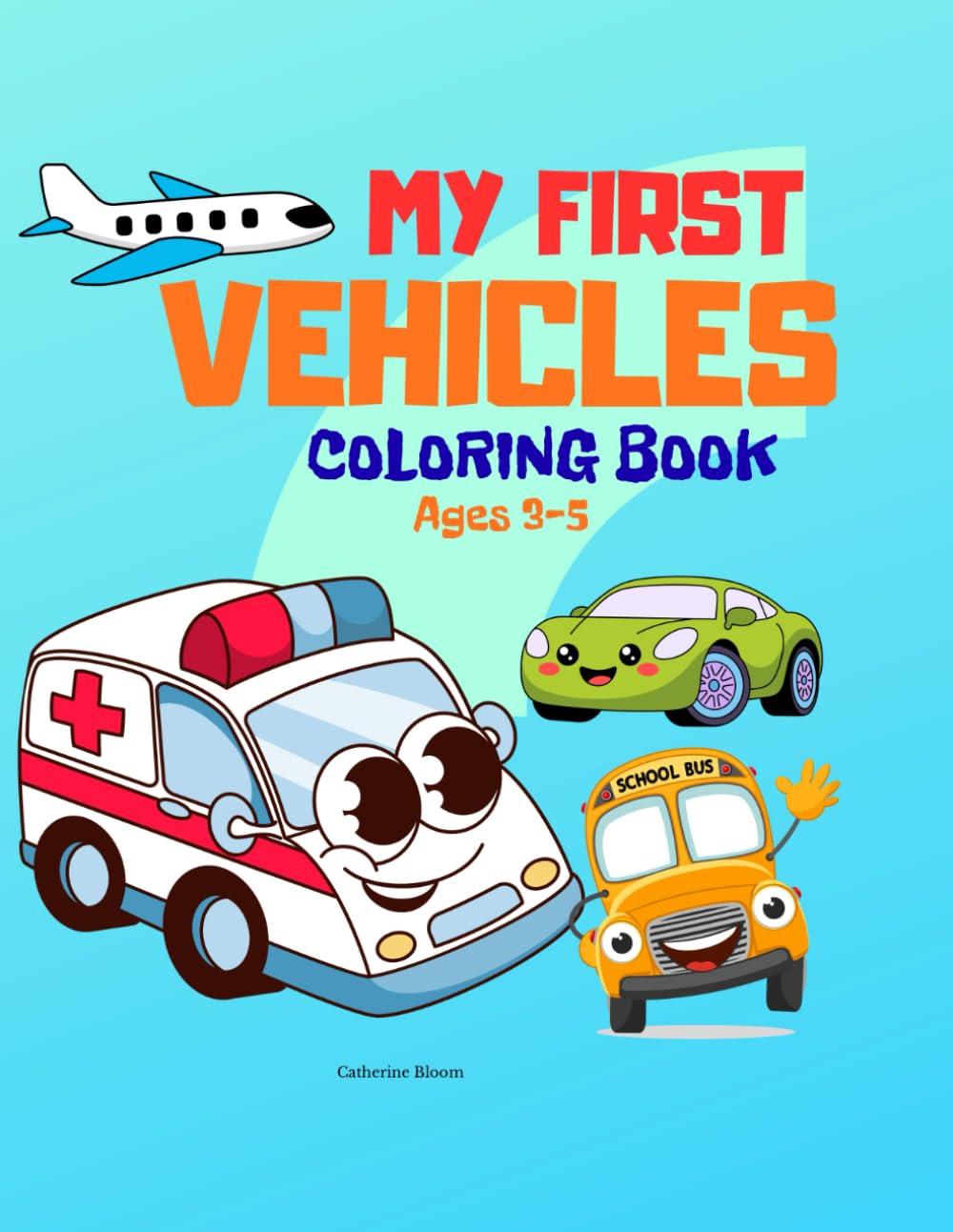 My First Vehicles Coloring Book for Toddlers Ages 3–5: Big and Simple Vehicle Coloring Pages for Toddlers Ages 3–5 (My First Coloring Book Series)
