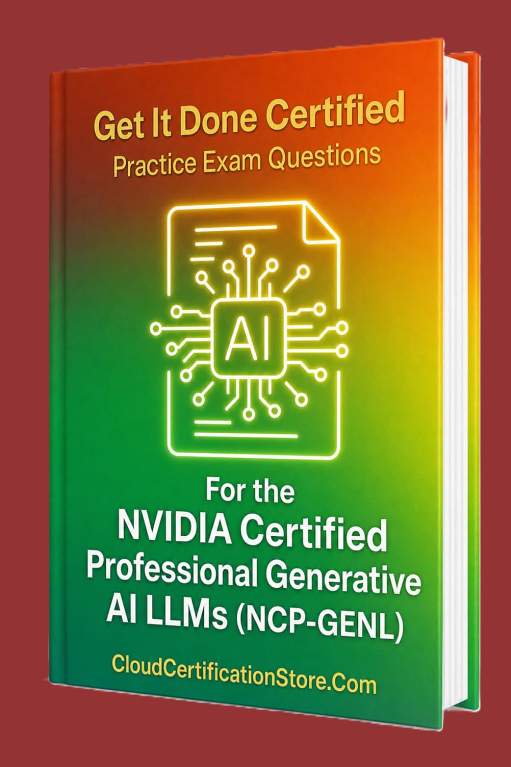 Get It Done Certified Practice Exam Questions for the NVIDIA Certified Professional Generative AI LLMs (NCP-GENL): 500+ Exam-Style Questions | Detailed Explanations | Review Checklist & Scorecard