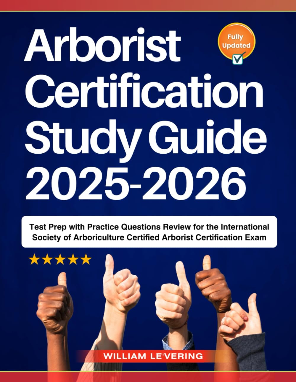 Arborist Certification Study Guide 2025-2026: Test Prep with Practice Questions Review for the International Society of Arboriculture Certified Arborist Certification Exam