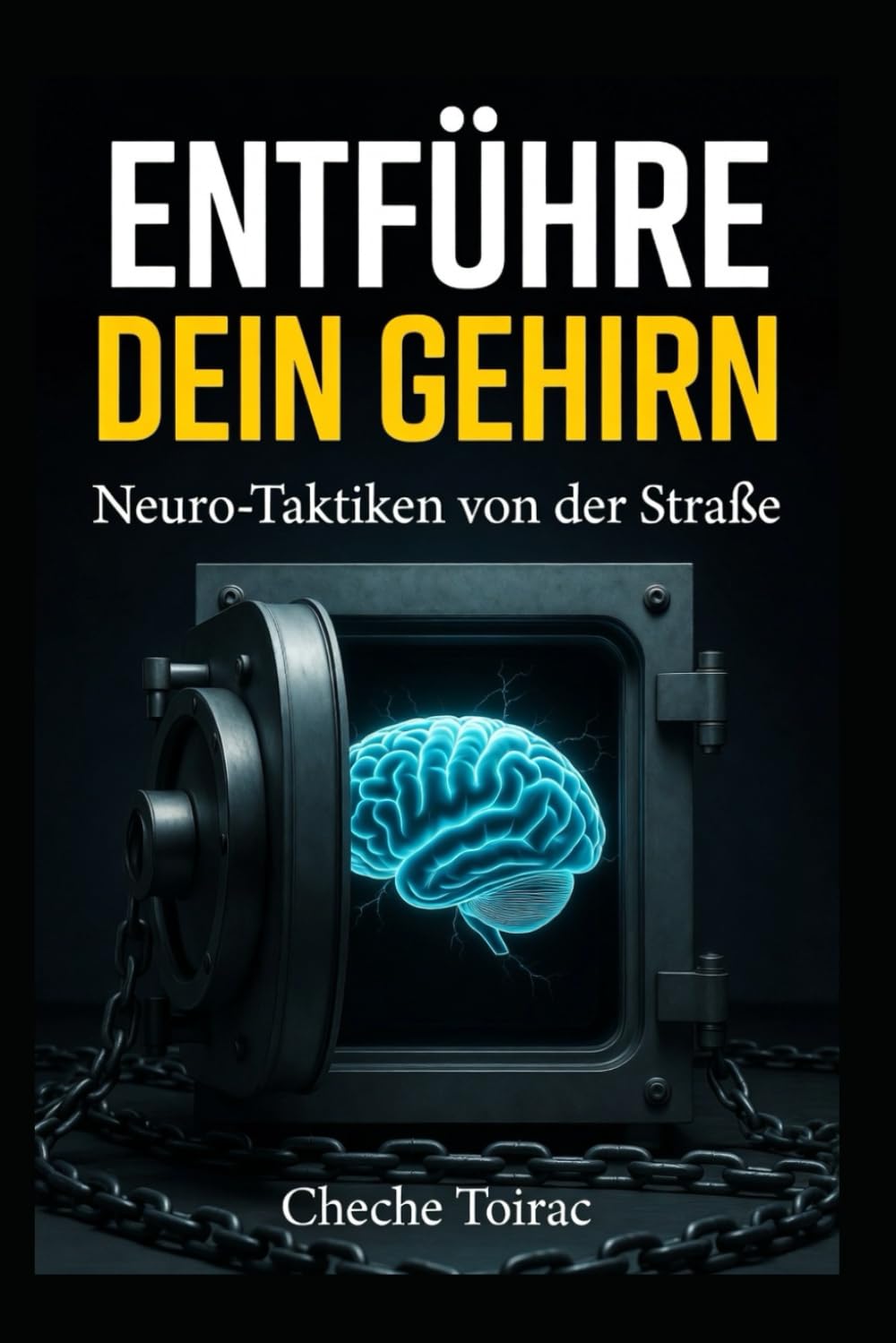 ENTFÜHRE DEIN GEHIRN: Neuro-Taktiken von der Straße