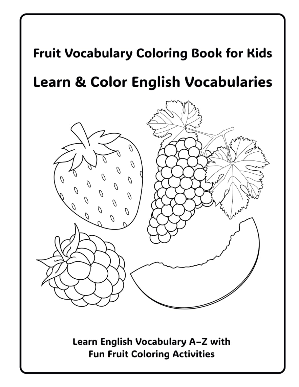 Fruit Vocabulary Coloring Book for Kids: Learn & Color English Vocabularies