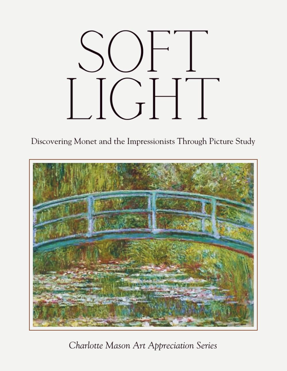 Soft Light – Discovering Monet and the Impressionists Through Picture Study: Charlotte Mason Art Appreciation Series