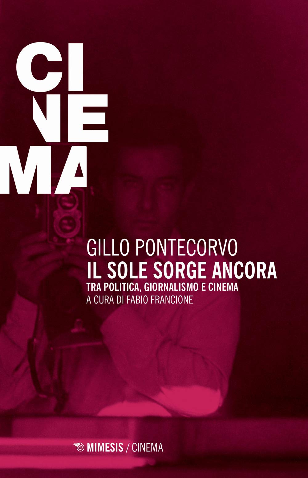 Il Sole Sorge Ancora. Tra Politica, Giornalismo E Cinema - 4