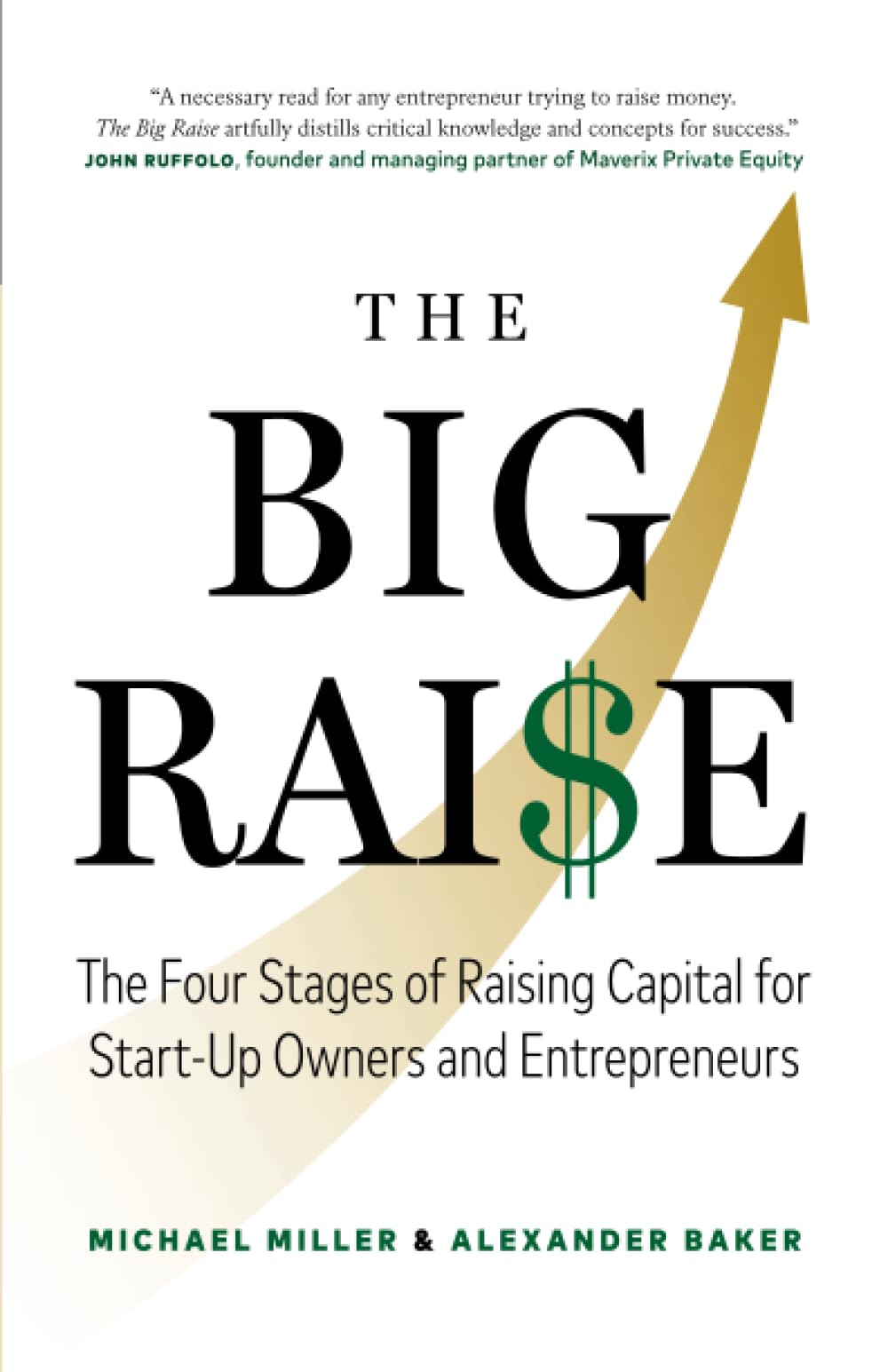 The Big Raise: The Four Stages of Raising Capital for Start-Up Owners and Entrepreneurs