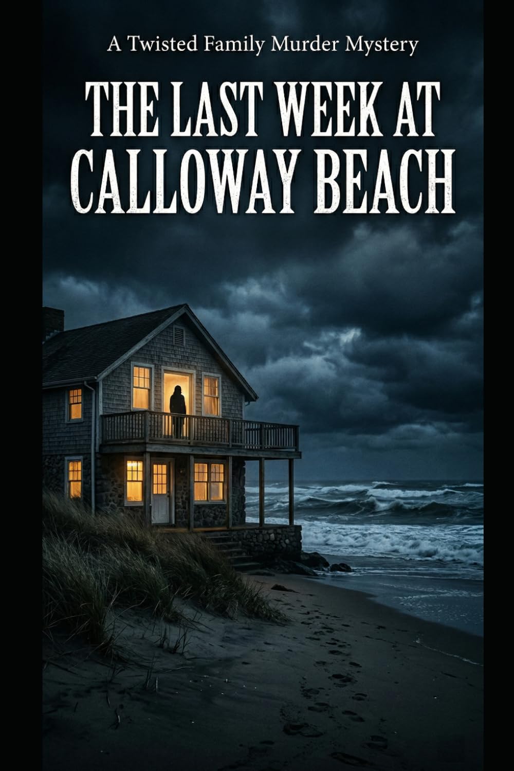 The Last Week at Calloway Beach: A Twisted Family Murder Mystery