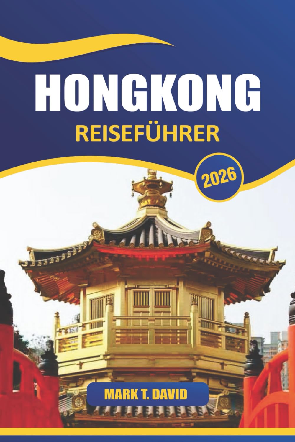 Hongkong Reiseführer 2026: Top-Attraktionen, lokales Essen, Geheimtipps, Einkaufsmöglichkeiten, Kultur, Nachtleben und praktische Tipps in Südostchina