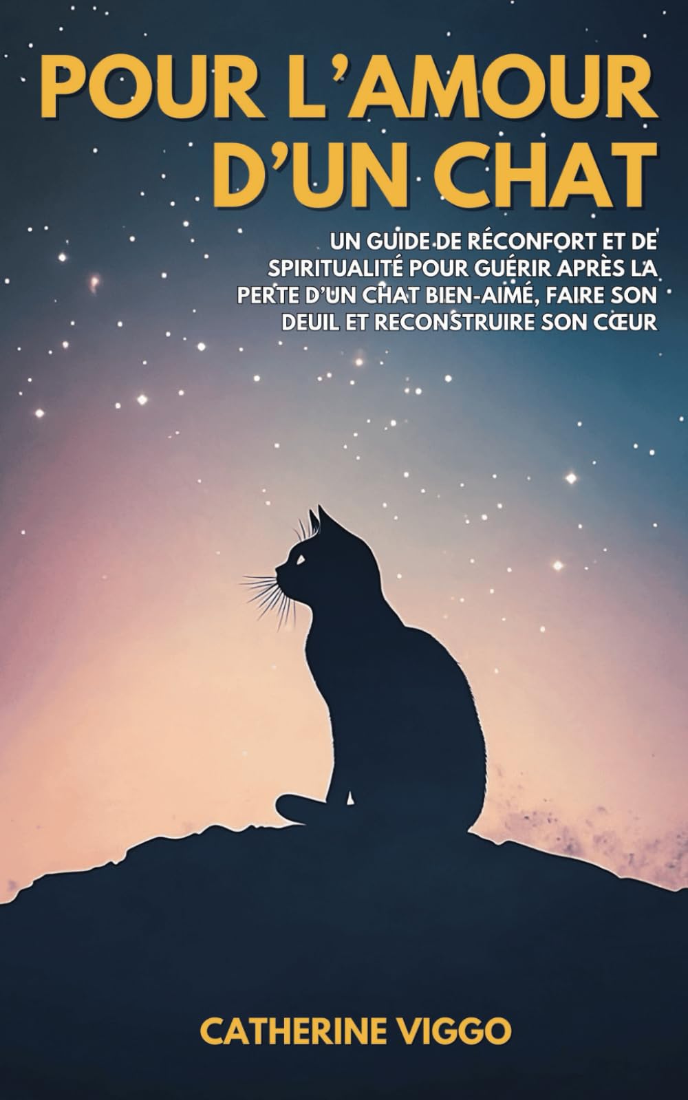 Pour l’amour d’un chat: Un guide de réconfort et de spiritualité pour guérir après la perte d’un chat bien-aimé, faire son deuil et reconstruire son cœur