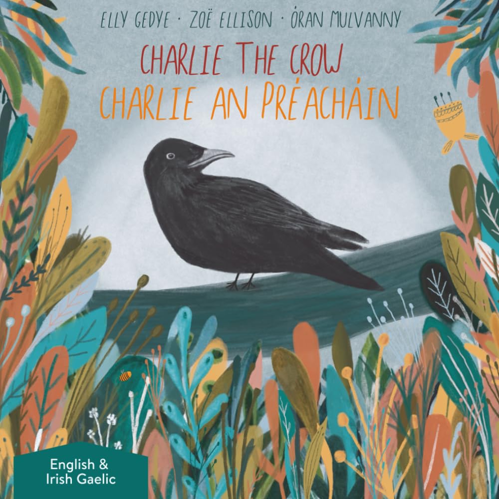 Charlie the Crow. Charlie an préacháin: Dual Language Kids Book: English + Gaeilge (Irish Gaelic)