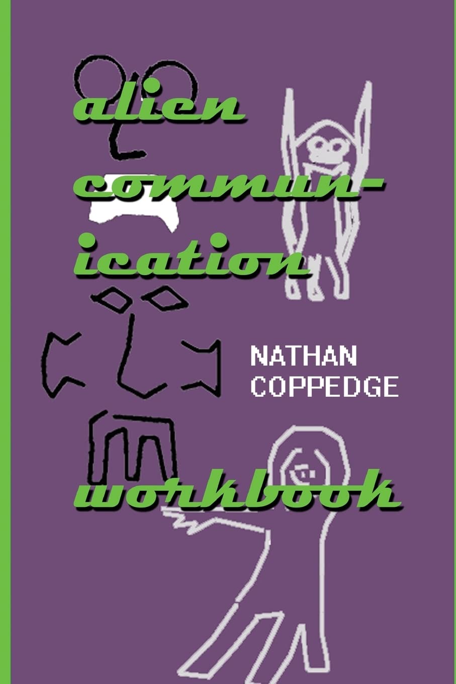 Alien Communication Workbook: A Brief Illustrated Guide for Communicating with Extra-Terrestrials