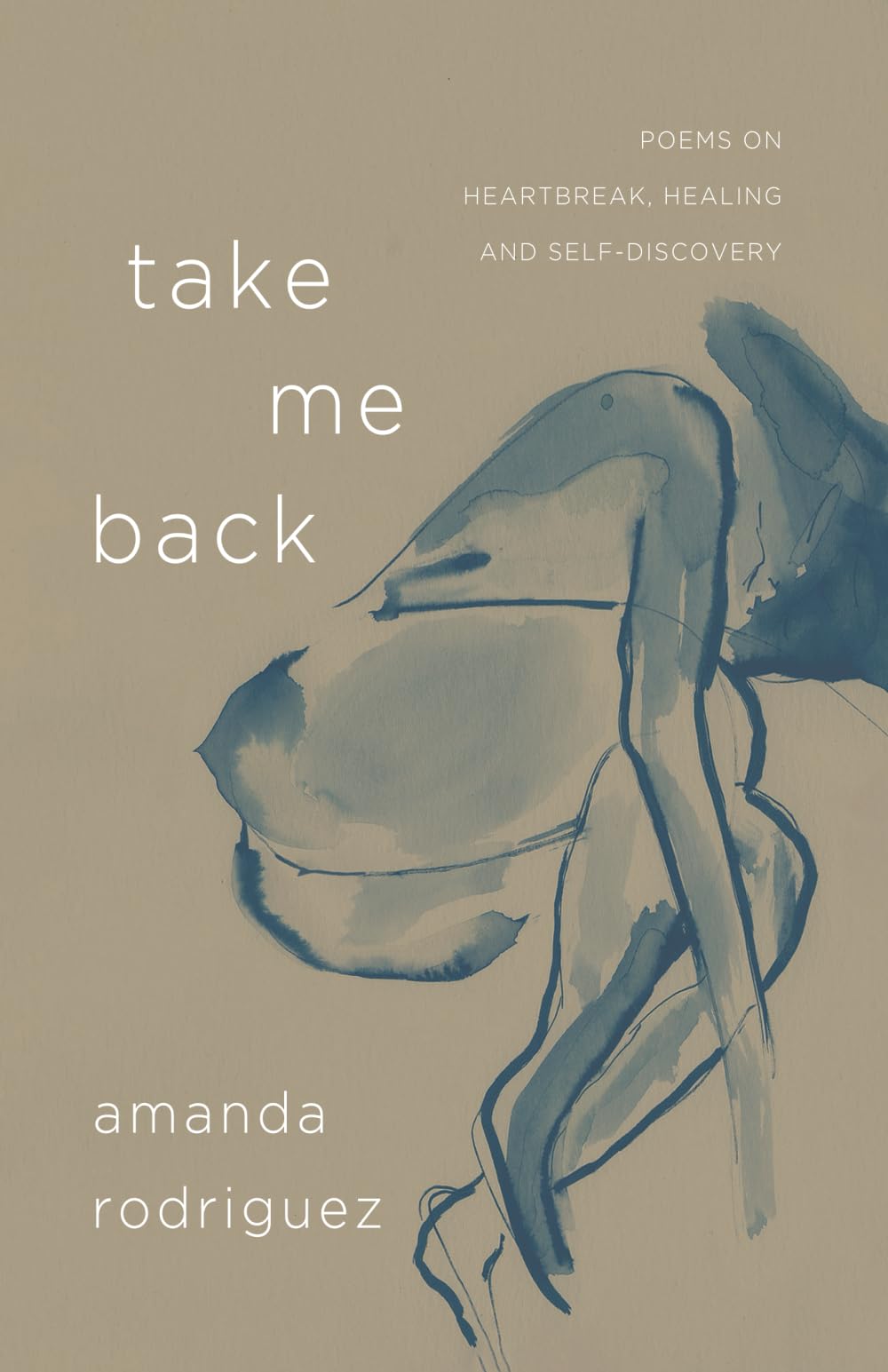 Take Me Back: Poems on Heartbreak, Healing, and Self-Discovery