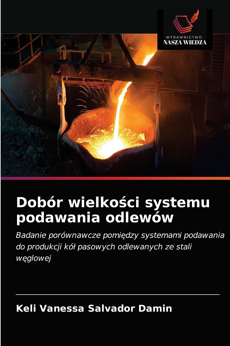 Dobór wielkości systemu podawania odlewów: Badanie porównawcze pomiędzy systemami podawania do produkcji kół pasowych odlewanych ze stali węglowej: ... kó¿ pasowych odlewanych ze stali w¿glowej