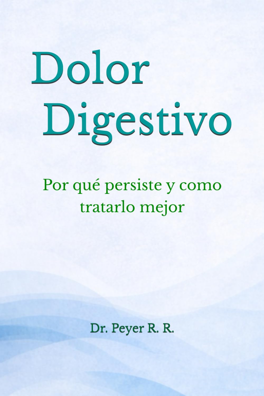 Dolor Digestivo: Por qué persiste y como tratarlo mejor