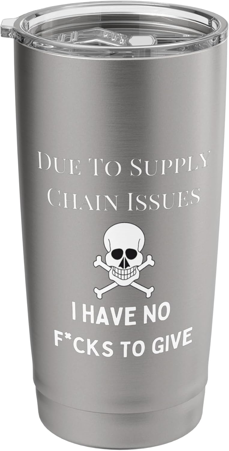 No Fucks To Give, Due To Supply Chain Issues, Zero Fucks Stainless Steel Insulated Tumbler