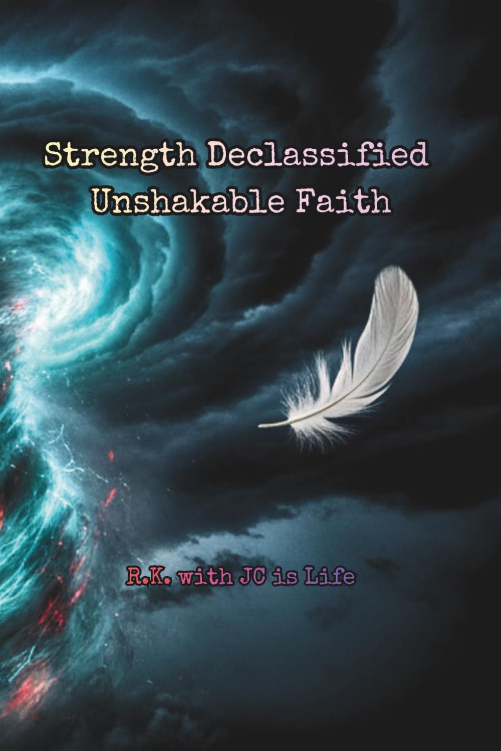 Strength Declassified Unshakable Faith (The Declassified Series)
