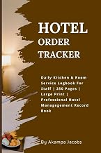 Hotel Order Tracker.: Daily Kitchen & Room Service Logbook For Staff | 250 Pages | Large Print | Professional Hotel Management Record Book.