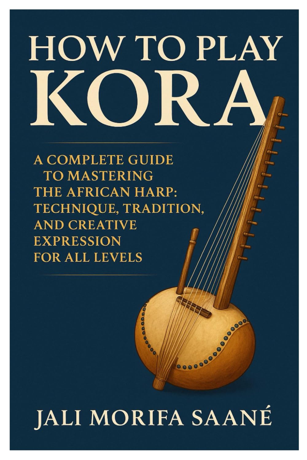 Guide Complet pour Maîtriser la Kora : Harpe Africaine