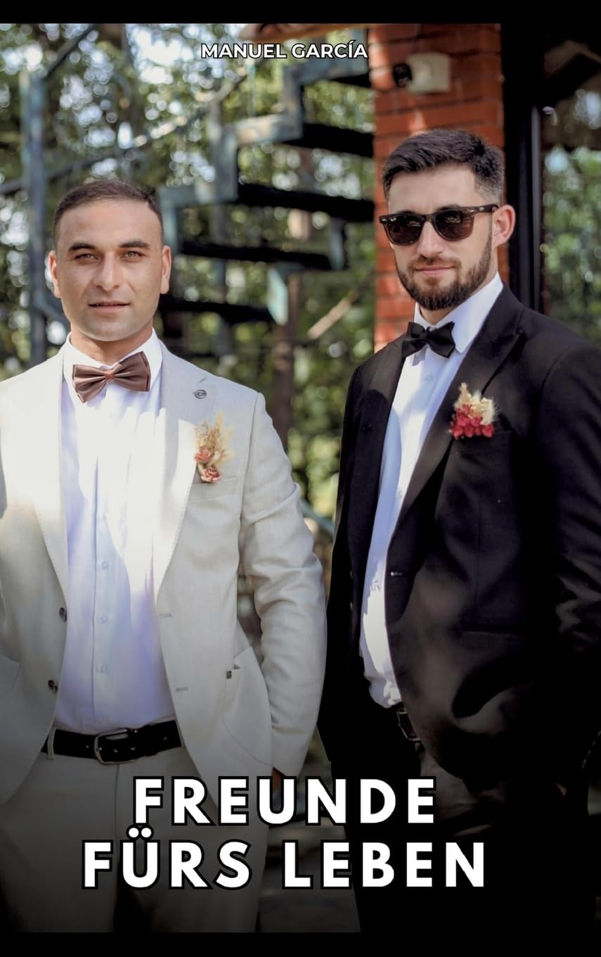 Freunde fürs Leben: Erotische Schwulengeschichten für Erwachsene Männer