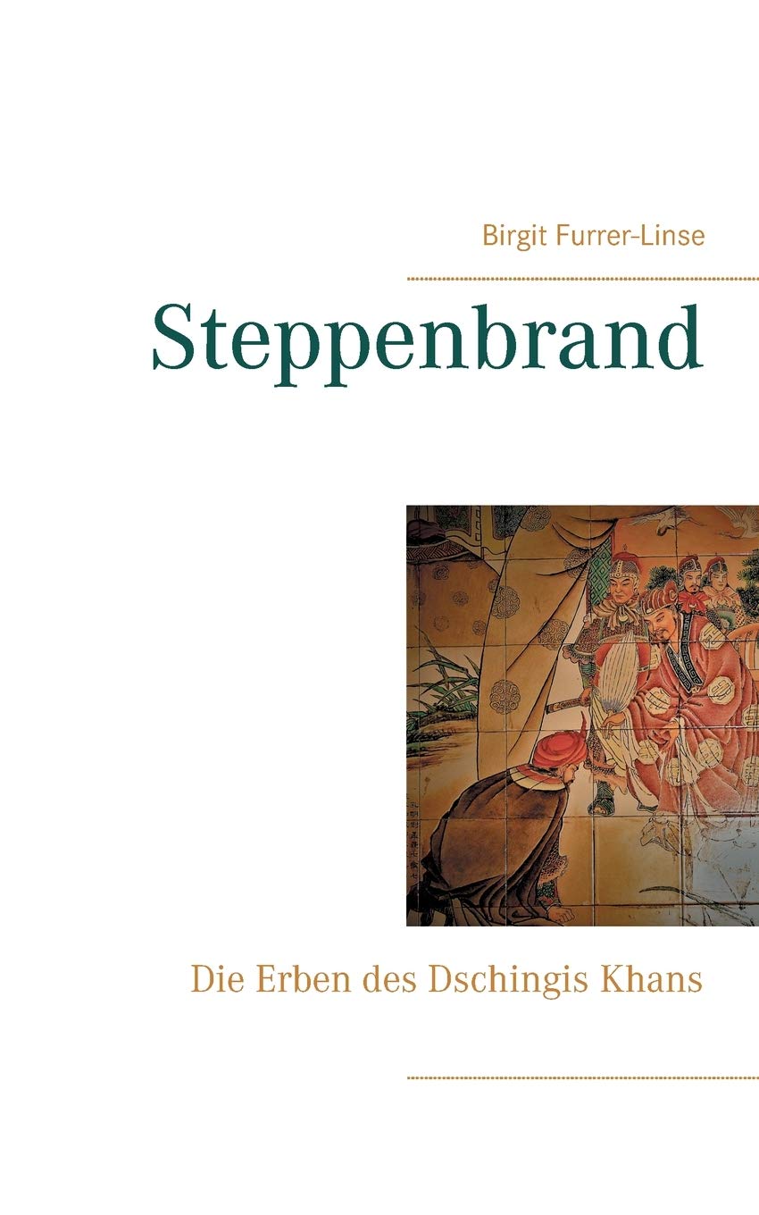Steppenbrand: Die Erben des Dschingis Khans