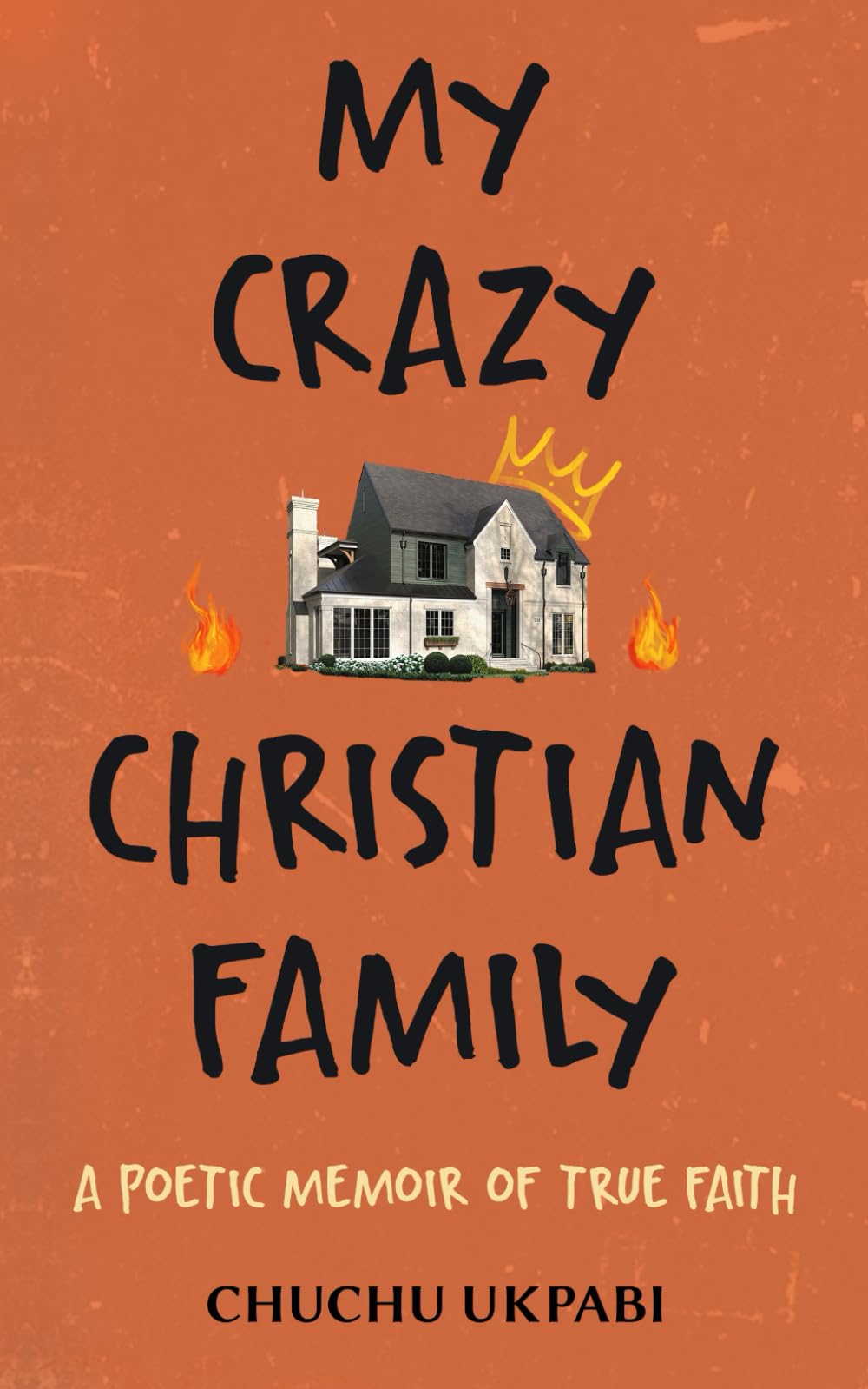 My Crazy Christian Family: A Poetic Memoir of True Faith