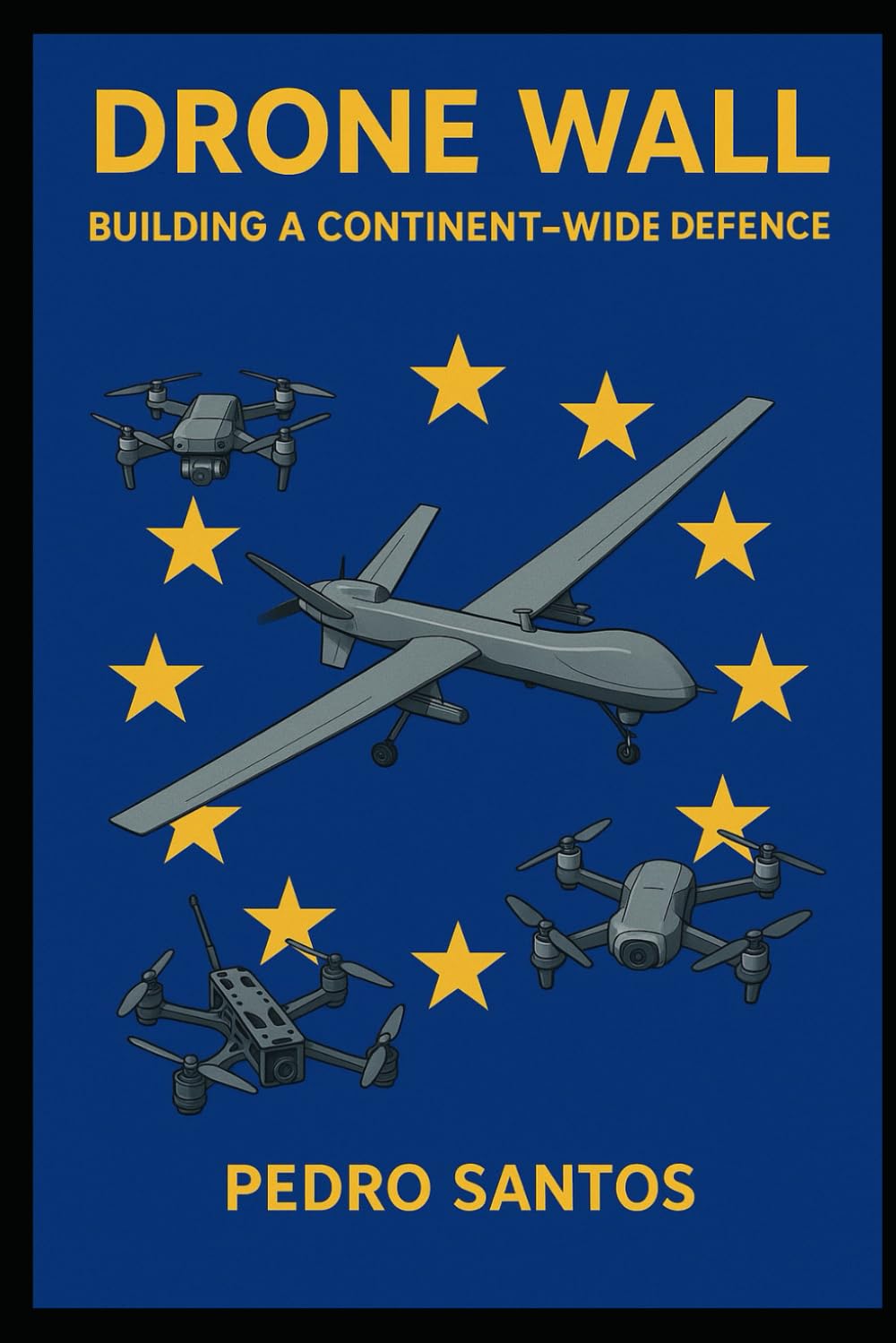 Drone Wall: Building a Continent-Wide Defence (Modern Warfare: 21st Century Weapons and Technology)
