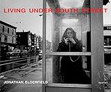 Living Under South Street: Photographs of South Philadelphia by Jonathan Elderfield