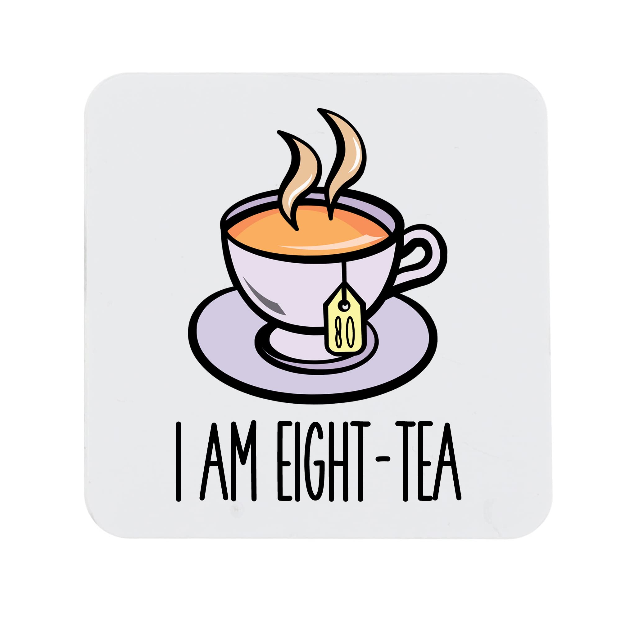 Always Looking Good Women's 80Th Birthday Gift For Or Men I Am Eight-Tea Printed Coaster Present For 80 Year Old Printed Tea Placemat (Printed Coaster)