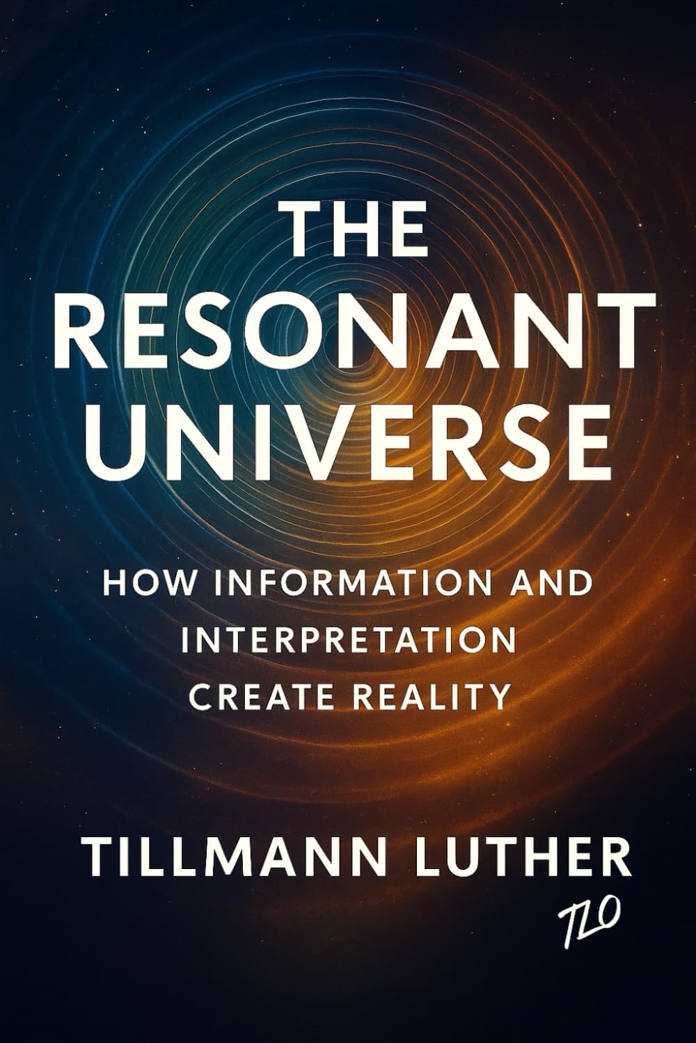 The Resonant Universe: How Information and Interpretation Create Reality