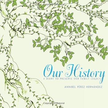 Our History: A Diary to Preserve Our Family Legacy