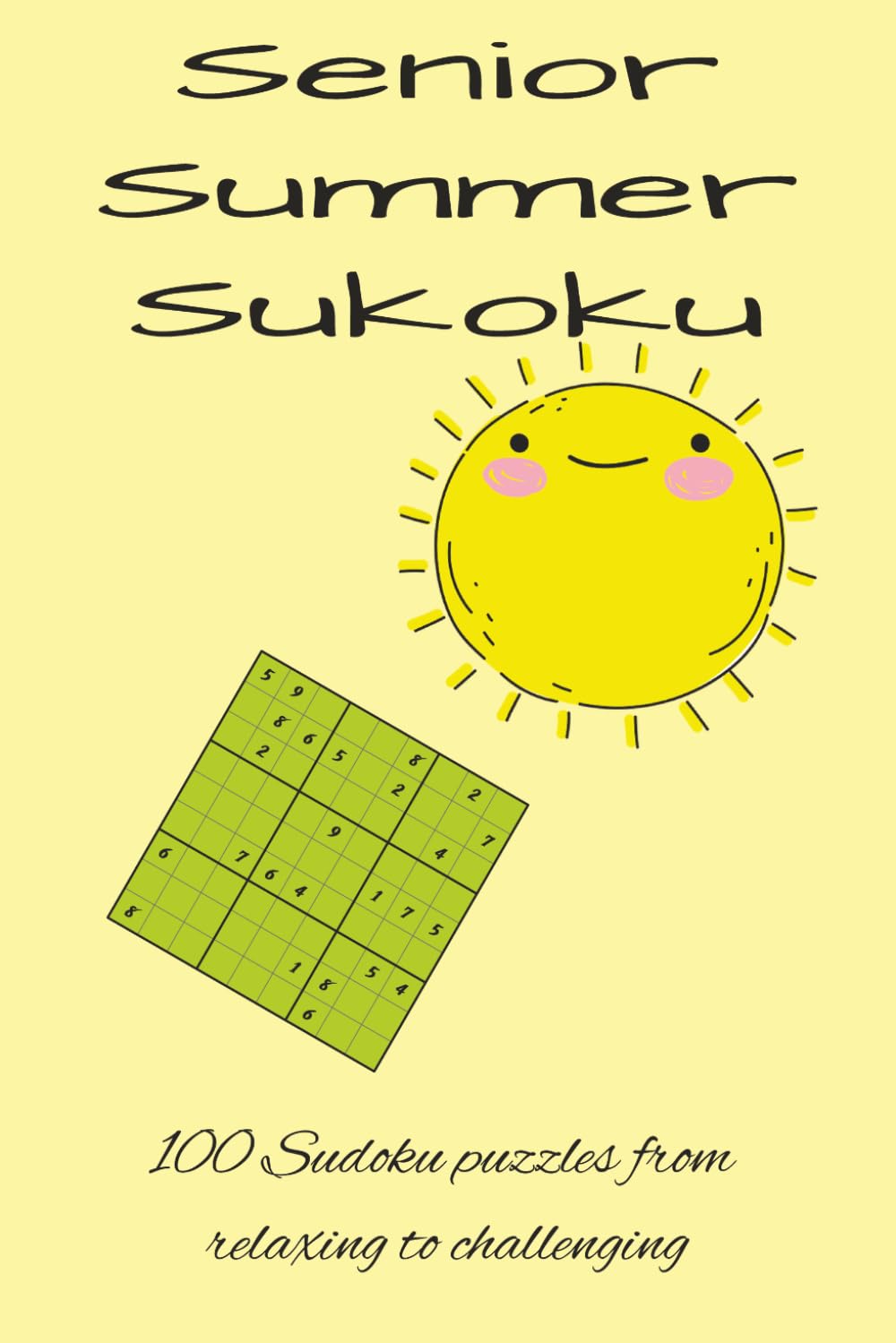 Senior Summer Sudoku: 100 Sudoku puzzles from relaxing to challenging