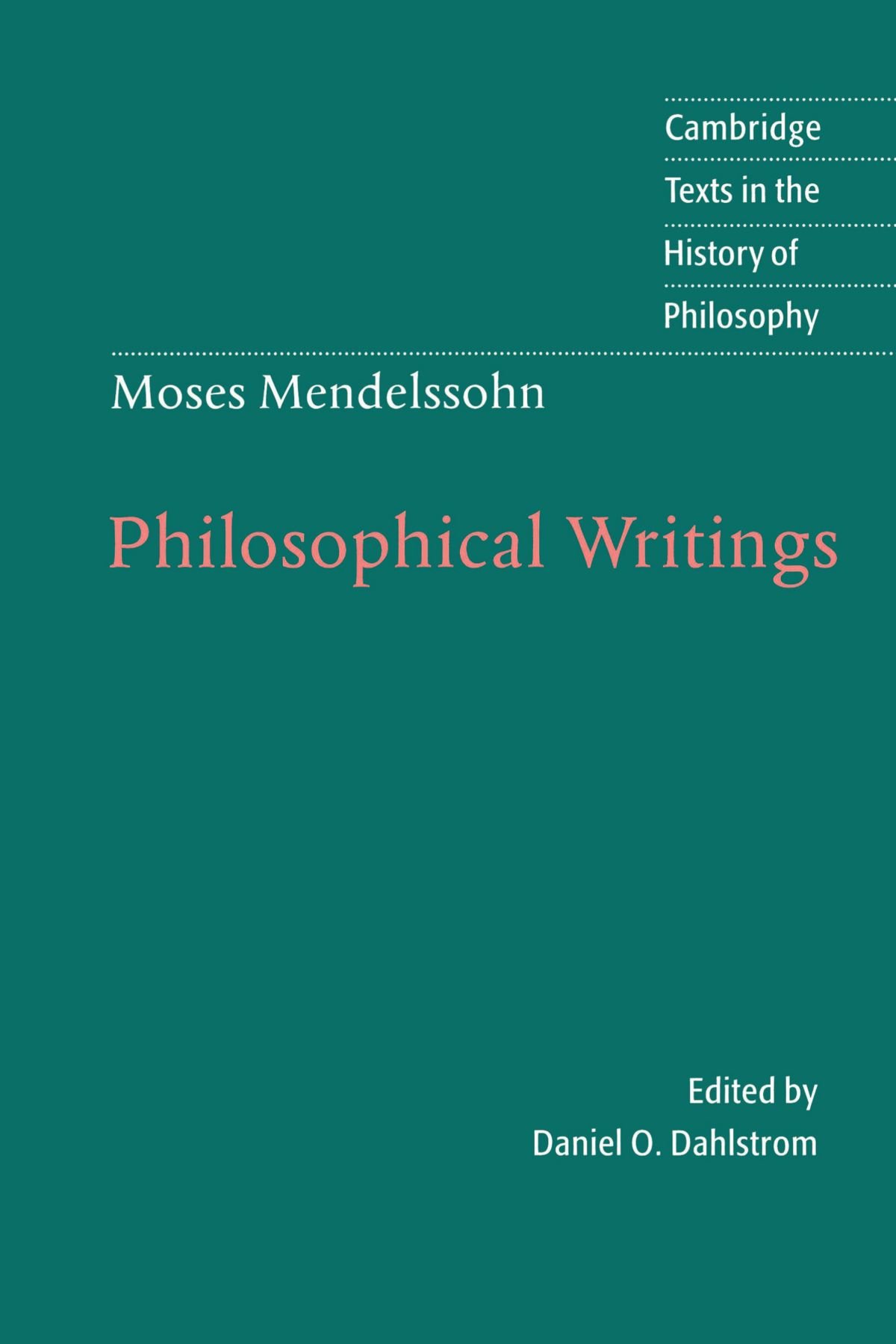 Moses Mendelssohn: Philosophical Writings (Cambridge Texts in the History of Philosophy)