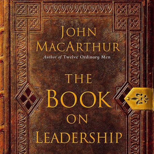 John MacArthur presents The Book on Leadership