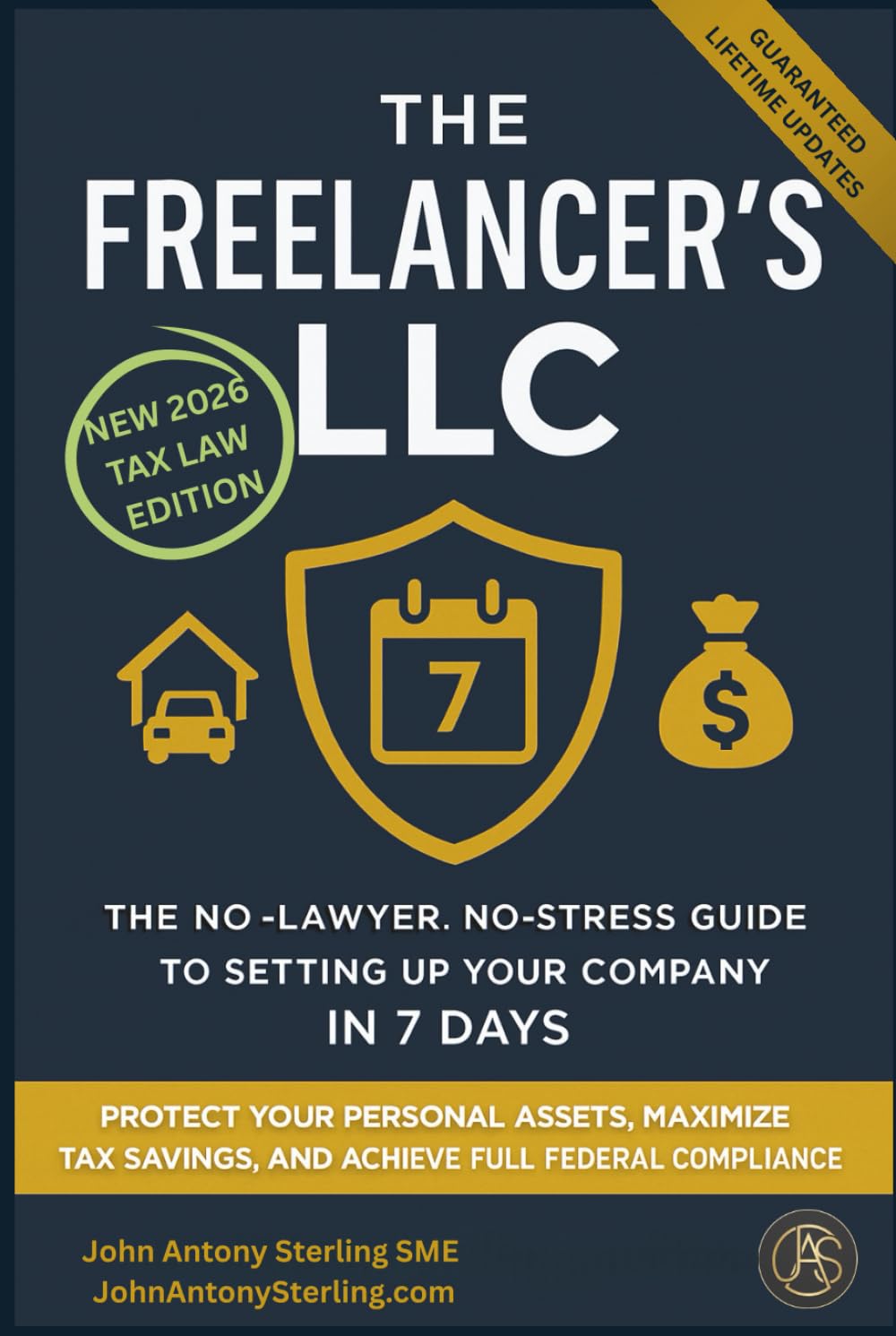 The Freelancer's LLC: The No-Lawyer, No-Stress Guide to Setting Up Your Company in 7 Days: Protect Your Personal Assets, Maximize Tax Savings, and Achieve Full Federal Compliance