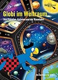 Globi im Weltraum: Band 16 - Von Planeten, Galaxien und der Raumfahrt (Globi Wissen) - Atlant Bieri Daniel Frick 