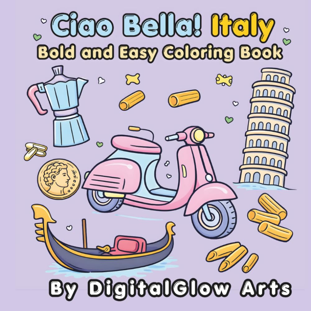 Ciao Bella! Italy Bold and Easy Coloring Book: Cute Illustrations of Italian Culture and Cozy Aesthetic Elements (Bold and Easy World Elements)