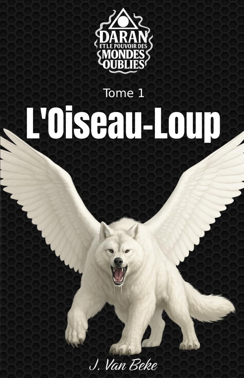 L'Oiseau-Loup (Daran et le pouvoir des mondes oubliés)