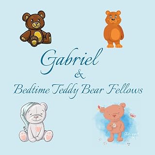 Gabriel & Bedtime Teddy Bear Fellows: Short Goodnight Story for Toddlers - 5 Minute Good Night Stories to Read - Personalized Baby Books with Your ... Books Ages 1-3 (Personalized Books for Kids)