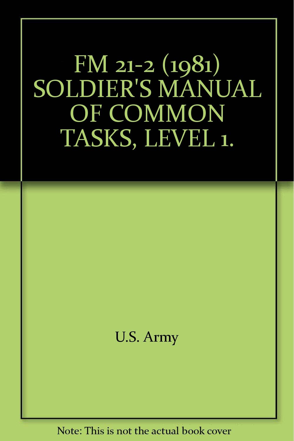 FM 21-2 (1981) SOLDIER'S MANUAL OF COMMON TASKS, LEVEL 1.: U.S. Army ...