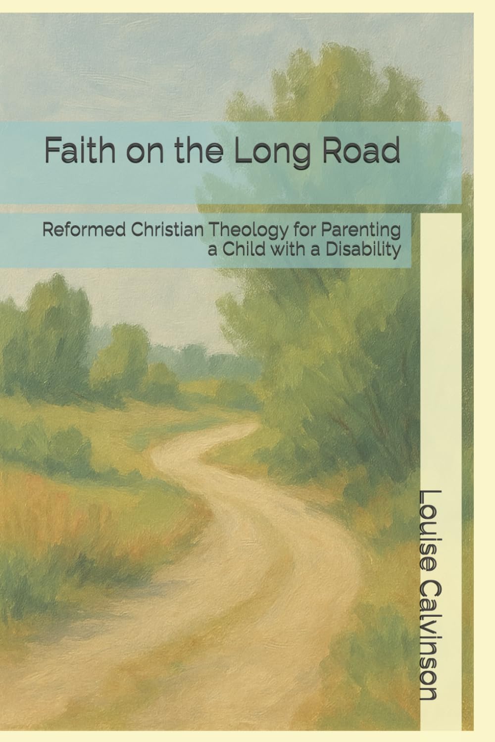 Faith on the Long Road: Reformed Christian Theology for Parenting a Child with a Disability