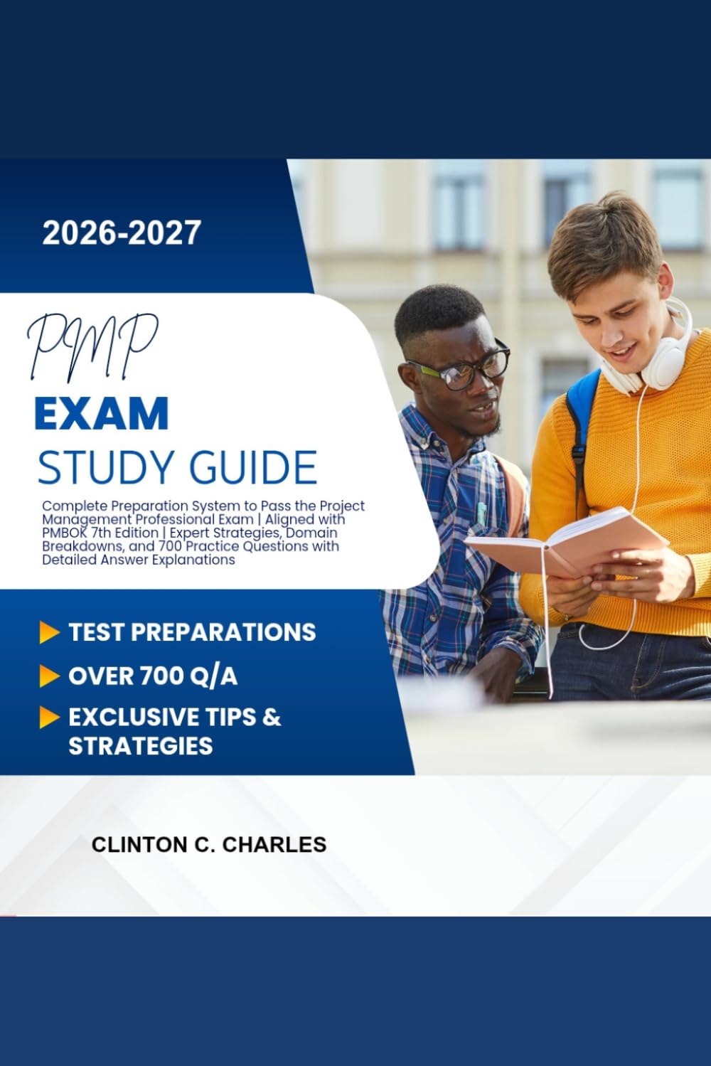 PMP Exam Study Guide 2026-2027: Complete PMP Preparation Aligned with PMBOK 7th Edition | 700 Practice Questions with Detailed Answer Explanations and Expert Strategies