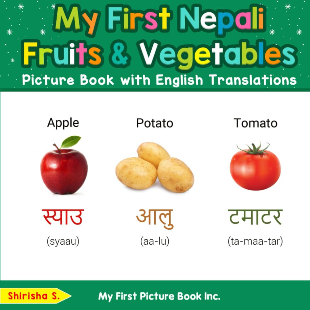 My First Nepali Fruits & Vegetables Picture Book with English Translations (Teach & Learn Basic Nepali words for Children)