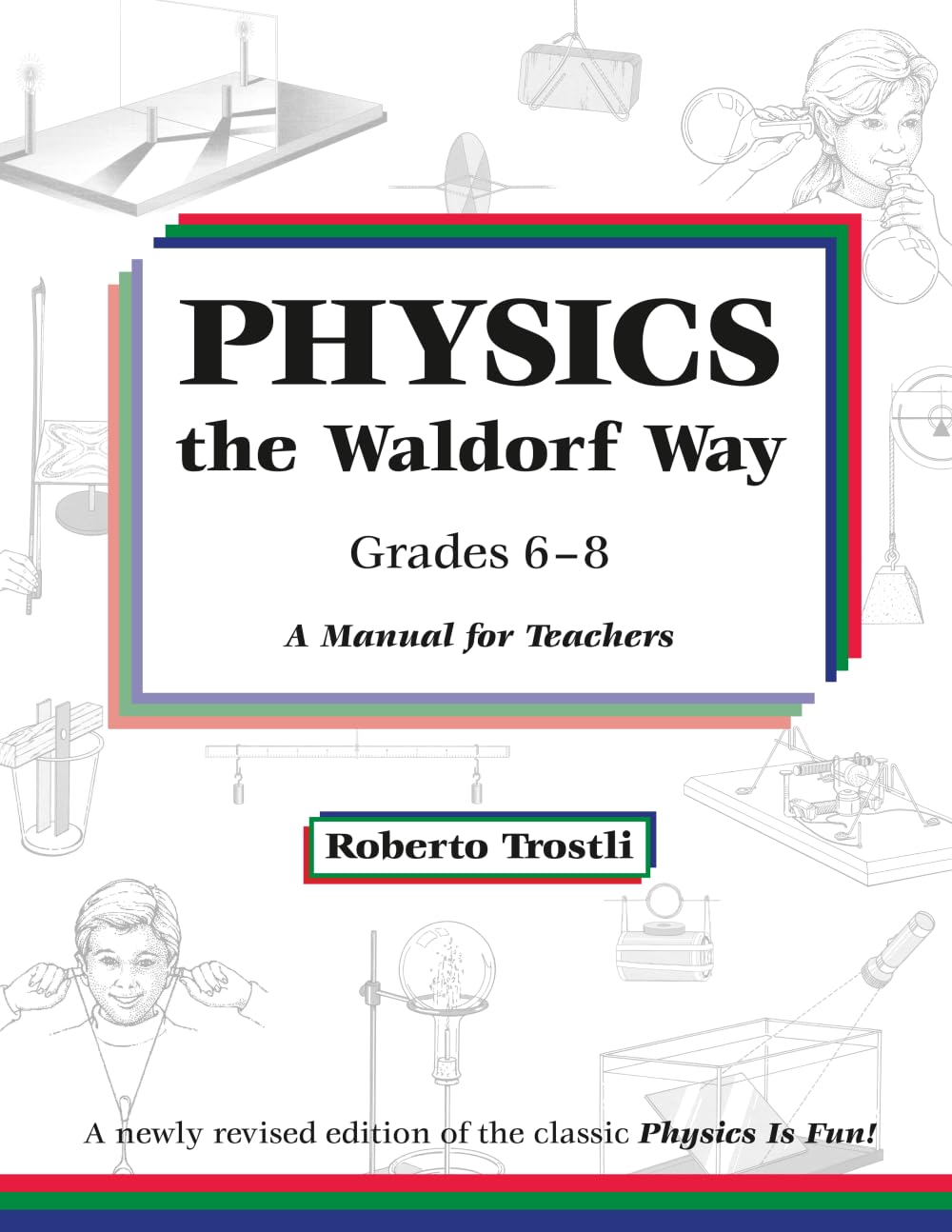 Physics the Waldorf Way: Grades 6-8: A Manual for Teachers