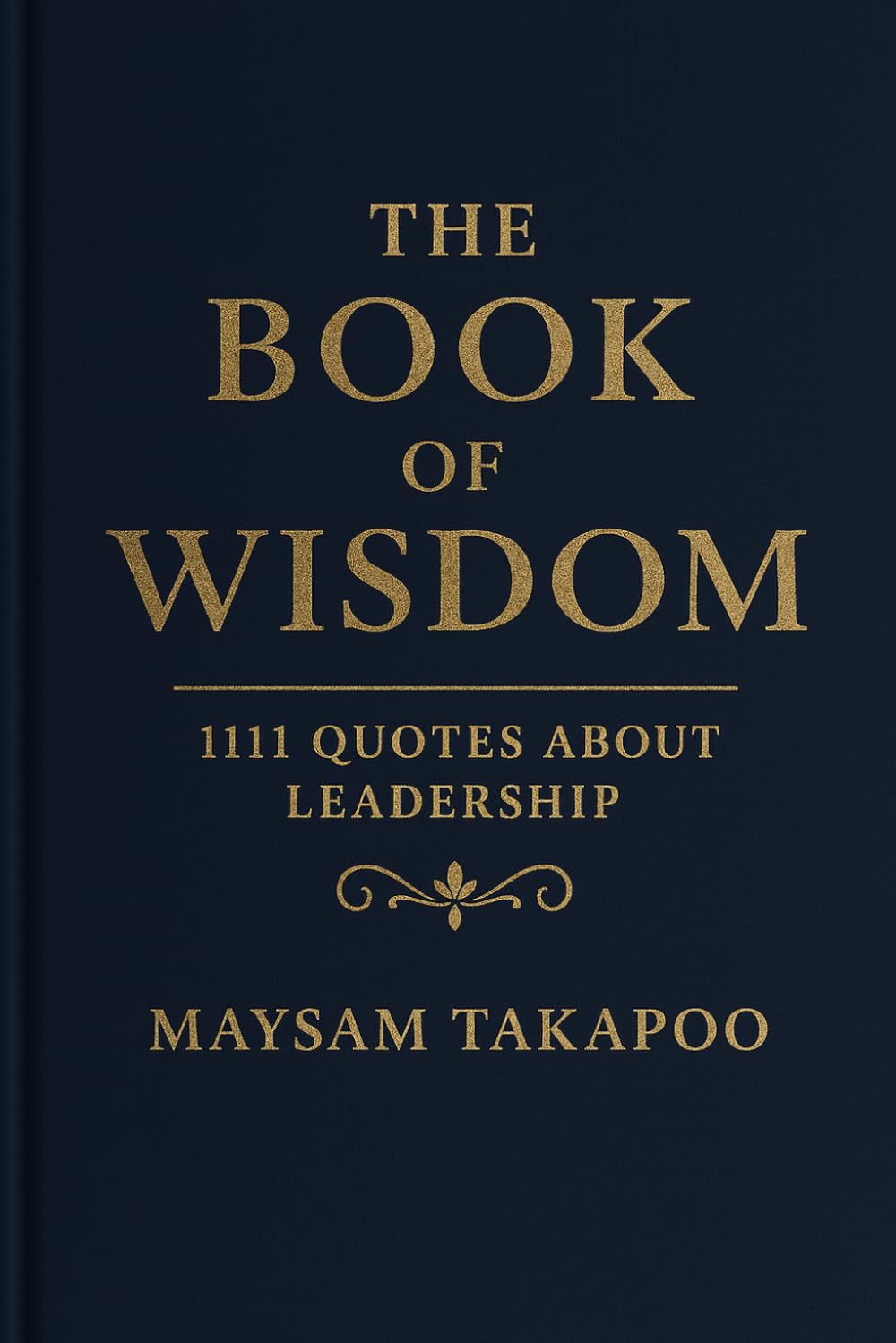 The Book of Wisdom: 1111 Quotes About Leadership
