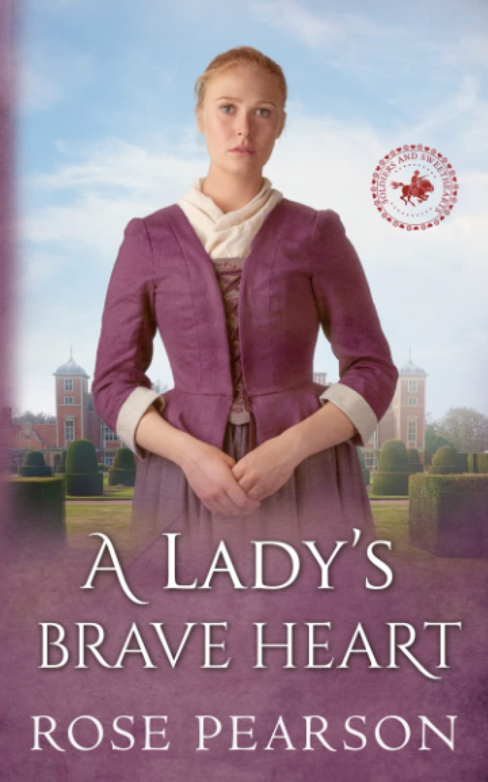 A Lady's Brave Heart: A Regency Romance (Soldiers and Sweethearts)