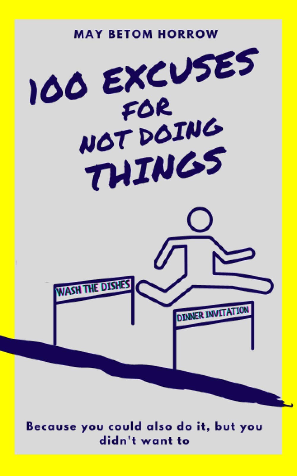 100 EXCUSES for not doing THINGS: and what excuse do you have?