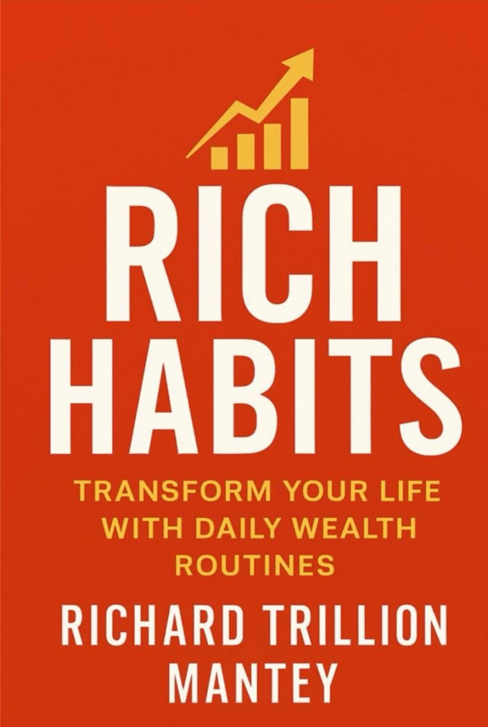 Rich Habits: Transform Your Life With Daily Wealth Routines