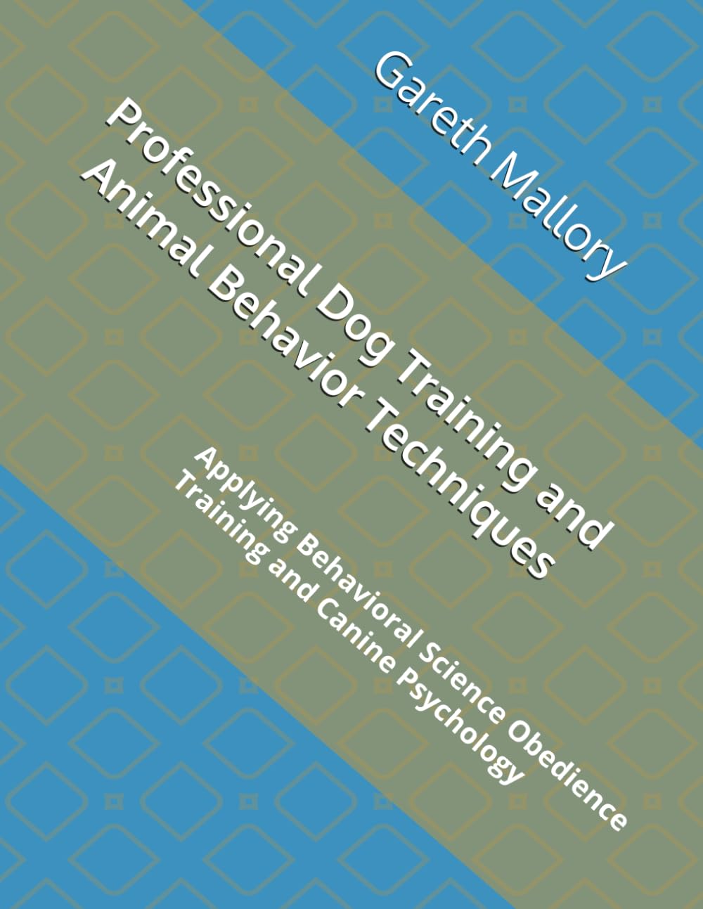 Professional Dog Training and Animal Behavior Techniques: Applying Behavioral Science Obedience Training and Canine Psychology