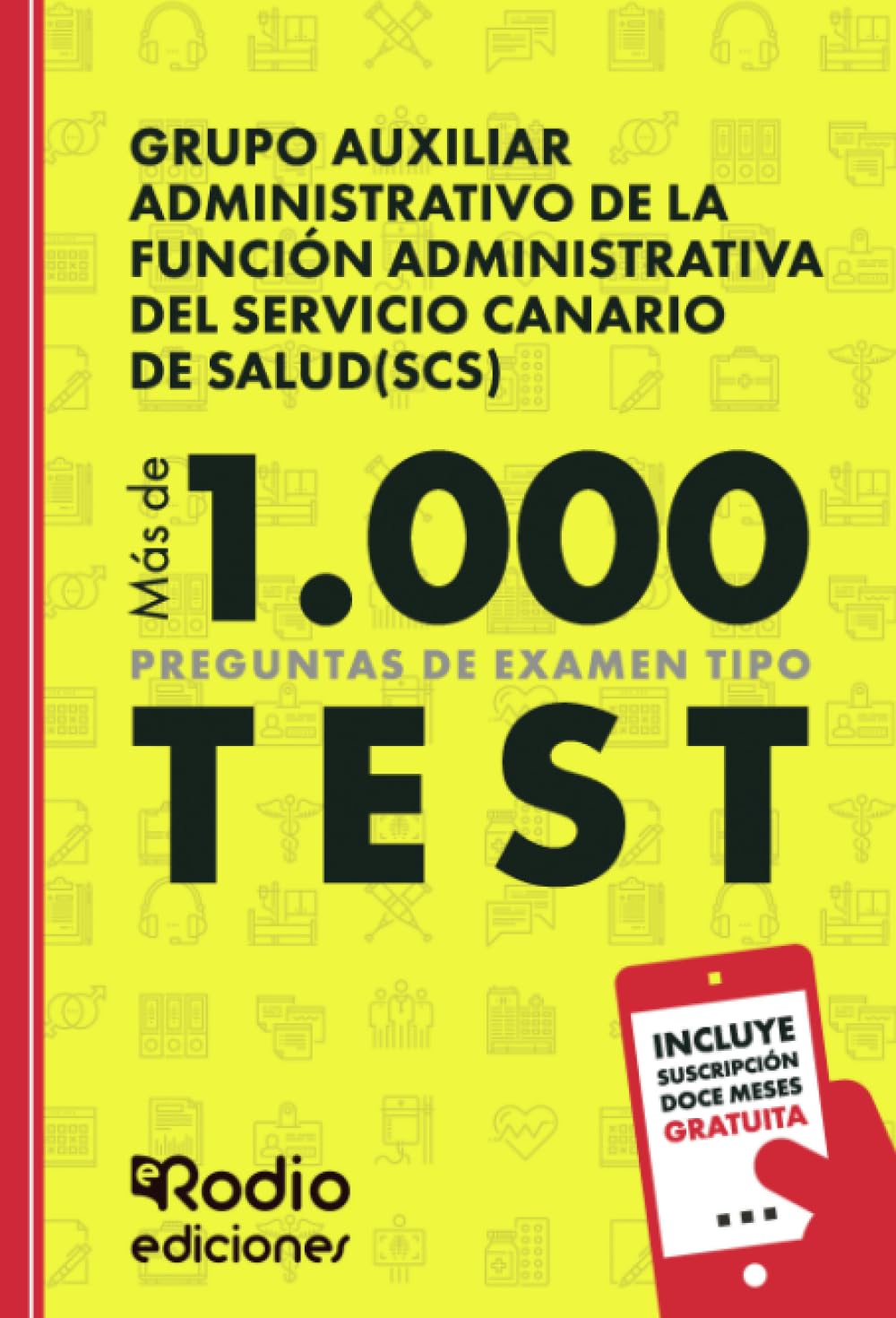Grupo Auxiliar Administrativo de la Función Administrativa del Servicio Canario de Salud. (SCS) Más de 1.000 preguntas de examen tipo test